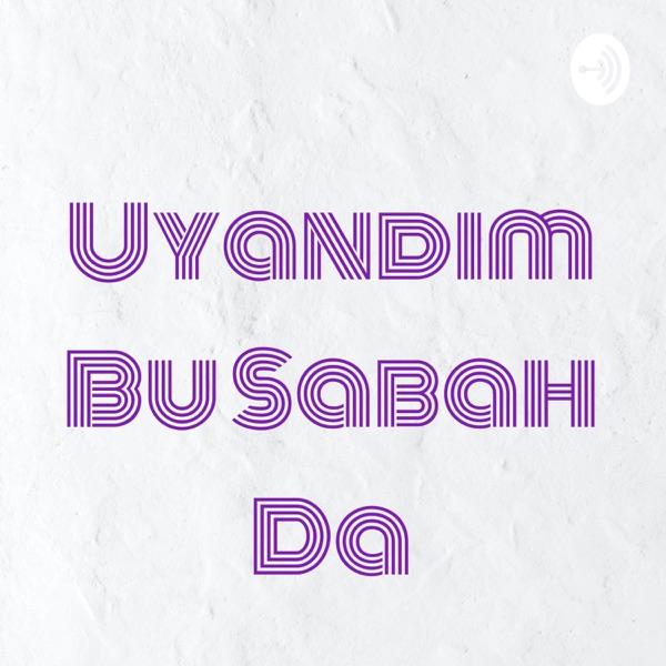 Uyandım Bu Sabah Da