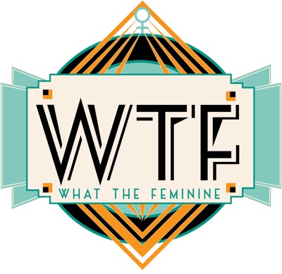 WTFeminine! Conversations That Get Down to the Nitty Gritty with Women Like Us