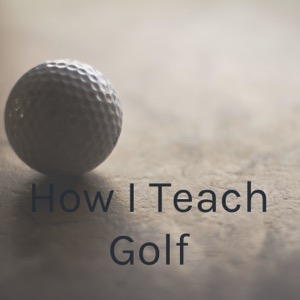 How I Teach Golf