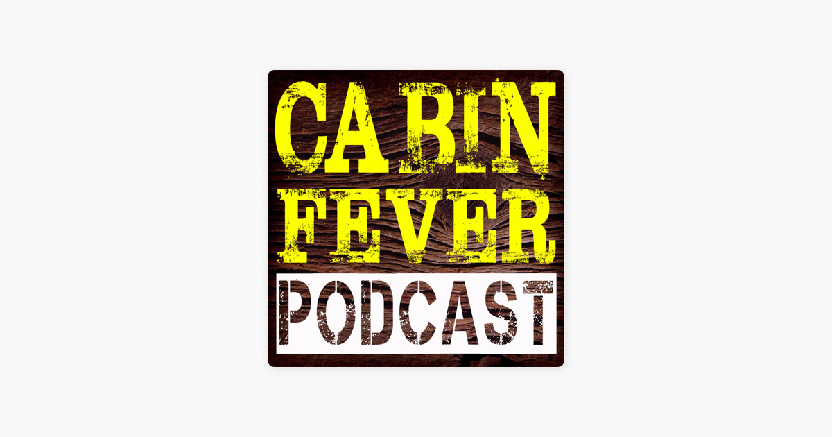 Cabin Fever Podcast On Apple Podcasts