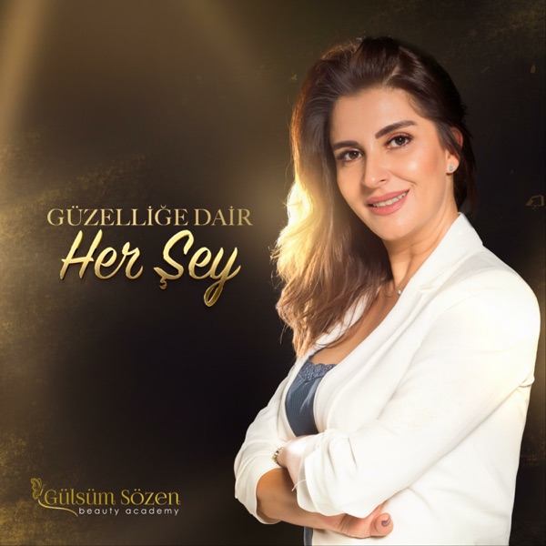 Gülsüm Sözen - Güzelliğe Dair Her Şey