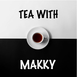 Tea with Makky