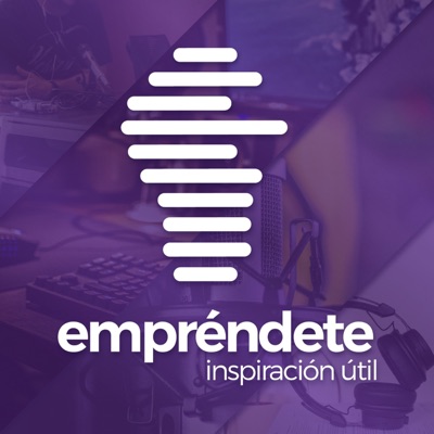 Emprendete Podcast:Naranja Media Podcasts