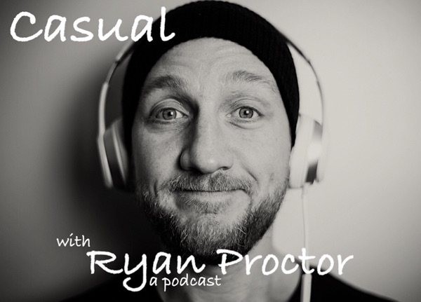 Casual with Ryan Proctor Artwork