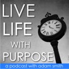 Live Life With Purpose with Adam Smith artwork