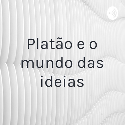 Platão e o mundo das ideias