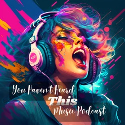 You haven't heard this music podcast S05-E15 (Side-A)