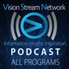 Vision Stream Network Podcast All Programs artwork