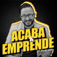 Acaba y Emprende: Podcast para Estrategias de Negocio | Ventas y Marketing online, servicio al cliente y Emprender podcast