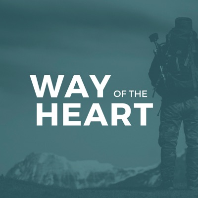 Way of the Heart Podcast Way of the Heart Podcast
