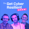 The Get Cyber Resilient Show - Get Cyber Resilient