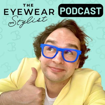 The Eyewear Stylist Podcast The Eyewear Stylist Podcast