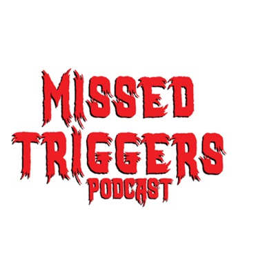 MissedTriggersPodCast