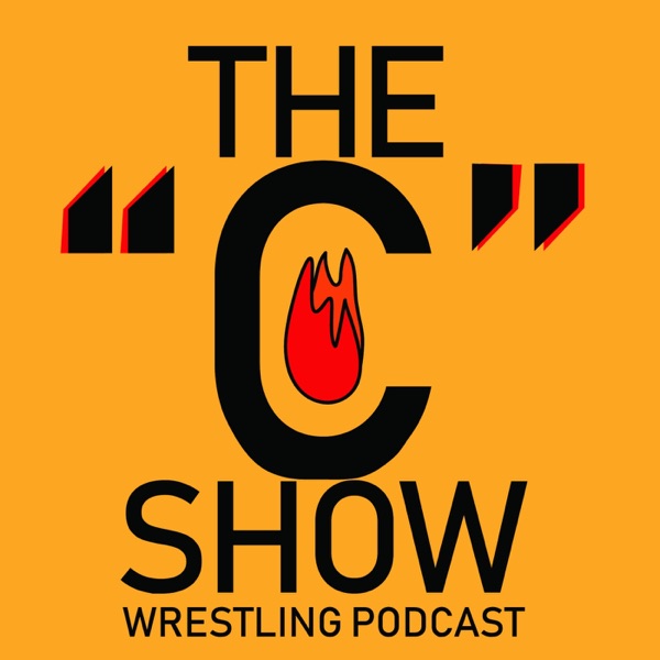 The "C" Show: Wrestling Podcast