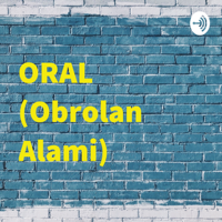 ORAL (Obrolan Alami) podcast
