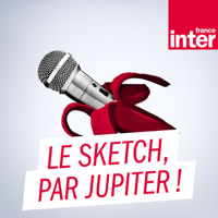 Le sketch, par Jupiter ! podcast