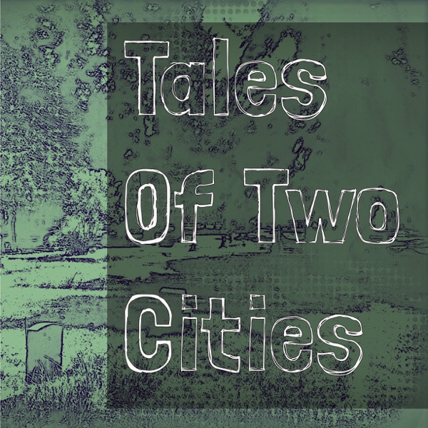 Tales of Two Cities Podcast