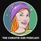 The Christie Gee Podcast.