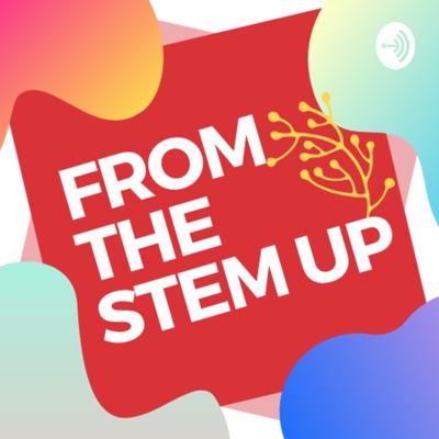 From The STEM Up From The STEM Up