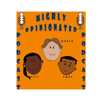 Highly Opinionated Podcast podcast