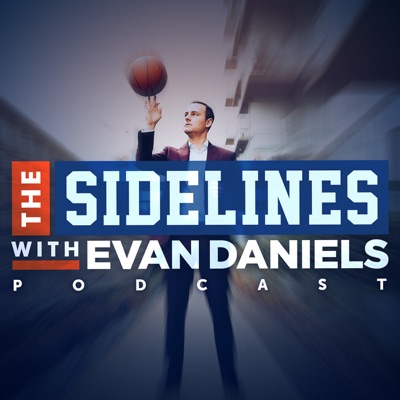 The Sidelines with Evan Daniels The Sidelines with Evan Daniels