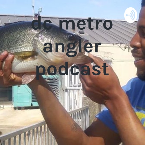 DC METRO ANGLERS PODCAST Artwork