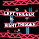 Left Trigger Right Trigger