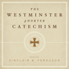 The Westminster Shorter Catechism with Sinclair Ferguson - Ligonier Ministries