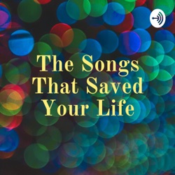 The Songs That Saved Your Life