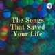 The Songs That Saved Your Life