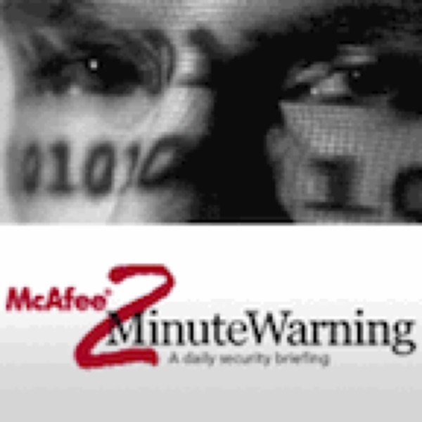McAfee's 2Minute Warning ™ Daily Security Briefing