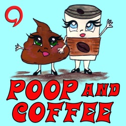 Poop and Coffee 8-27-19 Ep. 32