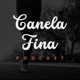 Canela Fina Podcast