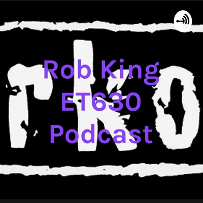 Rob King ET630 Podcast