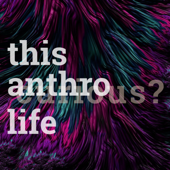 This Anthro Life - Adam Gamwell