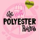 The Polyester Podcast