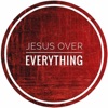 Jesus Over Everything artwork