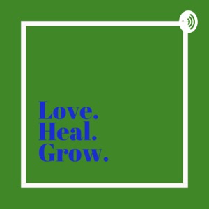 Love Heal Grow