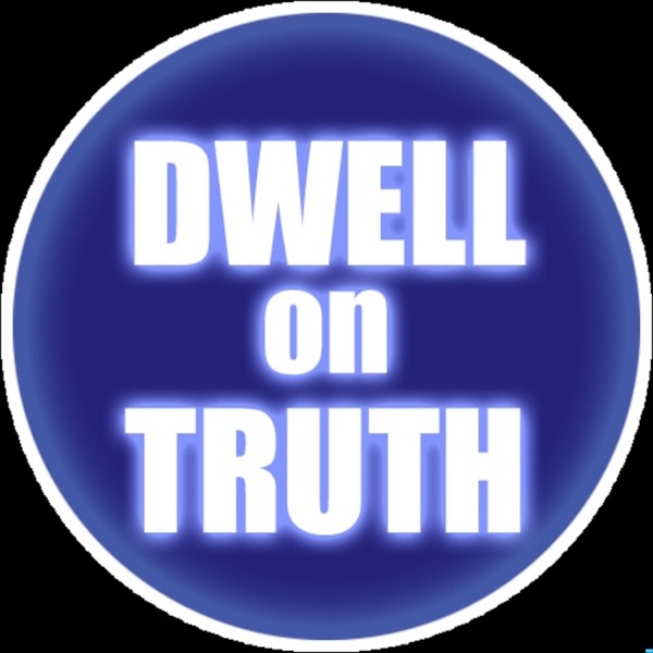 Dwell On Truth with Brenten Powers