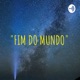 "FIM DO MUNDO"