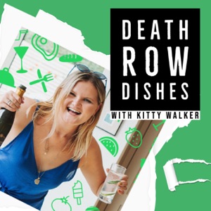 #2 - Death Row Dishes with Alex and Kristie
