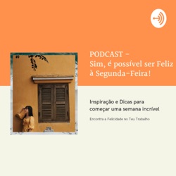 Sim, é possível ser Feliz à Segunda-Feira!