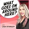 What Goes On Around Here? with Lisa Stanley