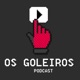 MAIKE WEBER - Os Goleiros Podcast E02T3