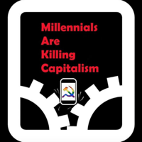 Millennials Are Killing Capitalism podcast