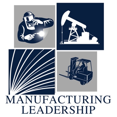 Manufacturing Leadership: An Oil and Gas Podcast