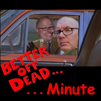 Better Off Dead Minute: The Podcast podcast
