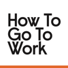 How to Go to Work - Lucy Clayton & Steven Haines
