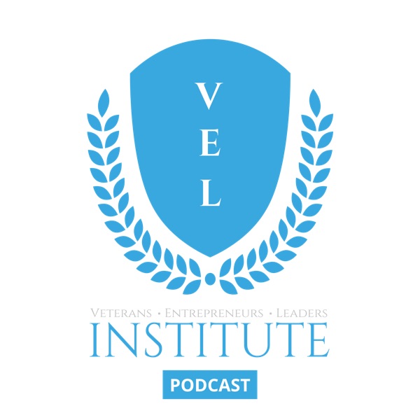 VEL Institute Podcast - Inspiring stories from Veterans, Entrepreneurs and Leaders. Artwork