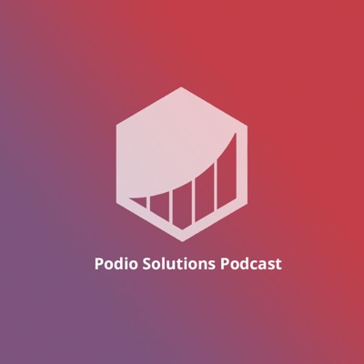 Podio Solutions Podcast Podio Solutions Podcast